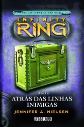 INFINITY RING: ATRÁS DAS LINHAS INIMIGAS - LIVRO 6 - JENNIFER A. NIELSEN